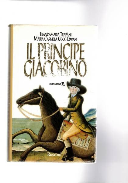 Il principe giacobino. Romanzo. Una storia siciliana di illusione e …