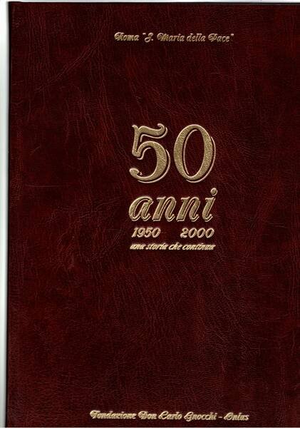 Anni 1950-2000 una storia che continua. Il 50° annivesario della …