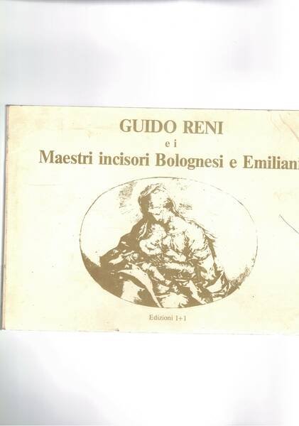 Guido Reni e i maestri incisori bolognesi e emiliani.