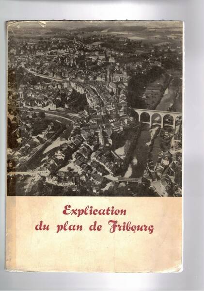 Explication du plan de Fribourg.