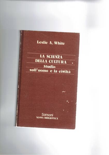 La scienza della cultura. Studio sull'uomo e la civiltà.