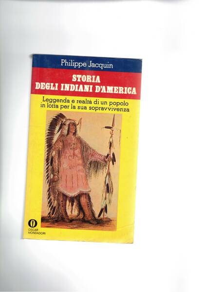 Storia degli indiani d'America. Leggenda e realtà di un popolo …