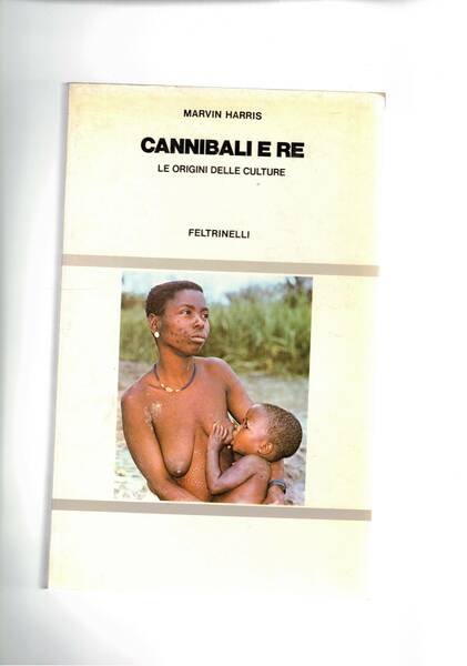 Cannibali e re. Le origini delle culture.