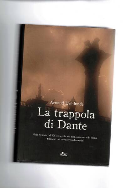 La trappola di Dante. Nella venezia del XVIII° secolo un …