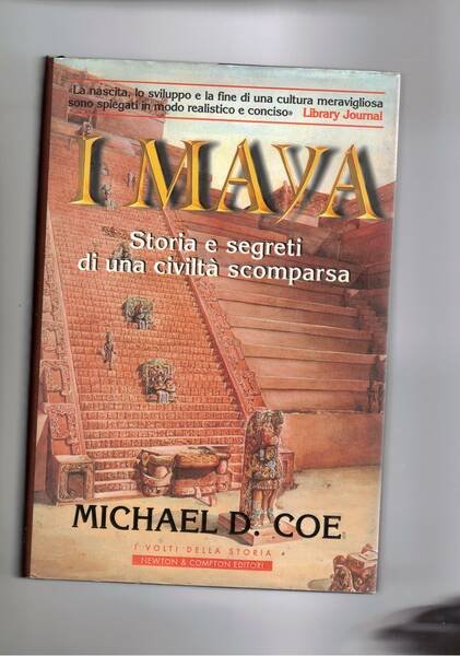 I Maya. Storia e segreti di una civiltà scomparsa.