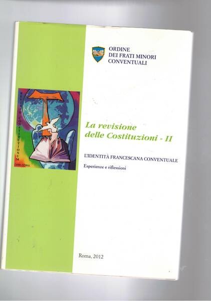 La revisione delle Costituzioni - II l'identità francescana conventuale, esperienze …
