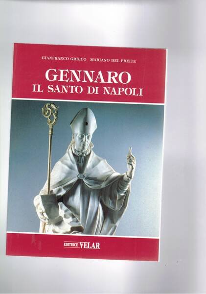 Gennaro il santo di Napoli. Una città e il suo …