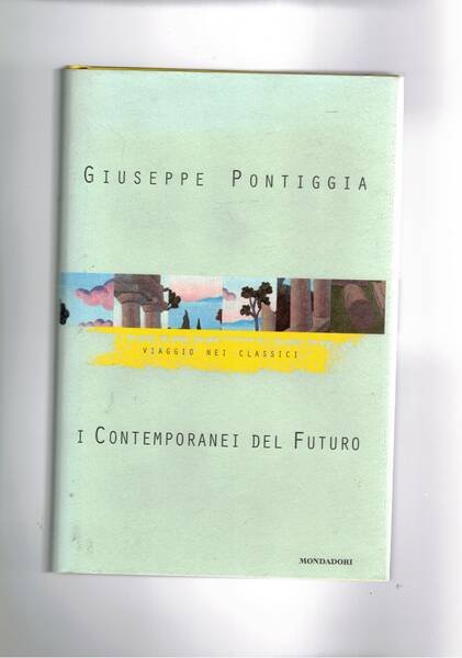 I contemporanei del futuro. Viaggio nei classici.