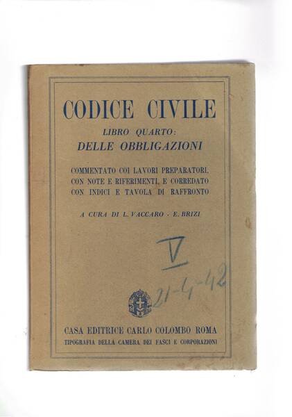 Codice civile. Libro quarto delle obbligazioni. Commento coi lavori preparatori …
