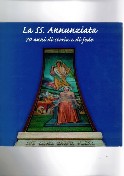 La SS. Annunziata 70 anni di storia e di fede …