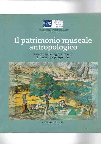 Il patrimonio museale antropologico. Itinerari nelle regioni italiane, riflessioni e …