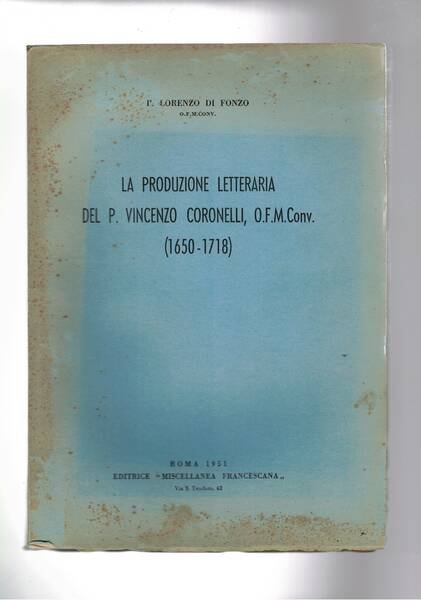 La produzione letteraria del P. Vincenzo Coronelli O.F.M. conventuale (1650-1718). …
