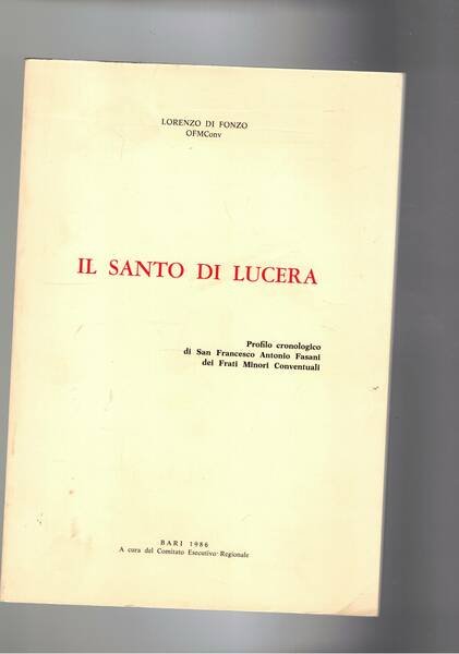 Il santo di Lucera. Profilo cronologico di San Francesco Antonio …