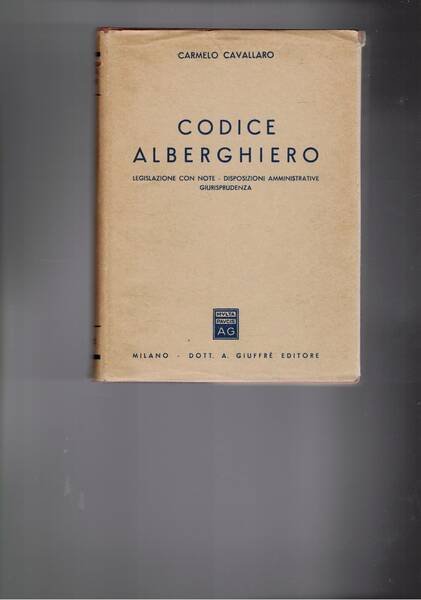 Codice alberghiero. Legislazione con note, disposizioni amministrative, giurisprudenza.