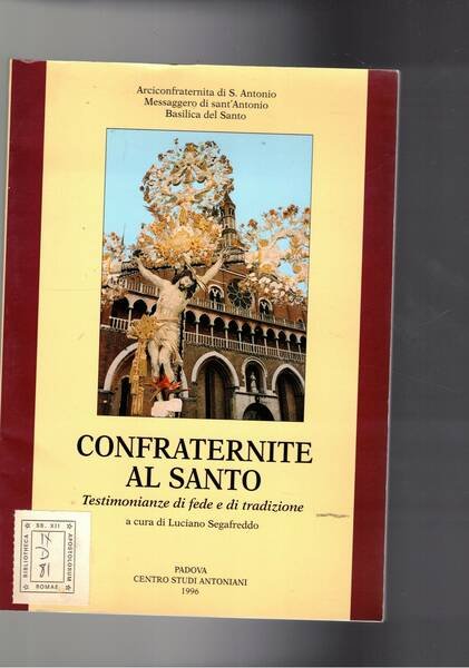 Confraternite al Santo. Testimonianze di fede e di tradizione. Atti …