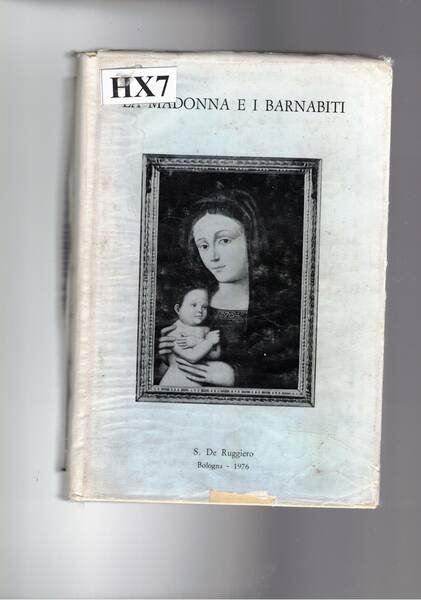 La Madonna e i Barnabiti. Florilegio della loro devozione.