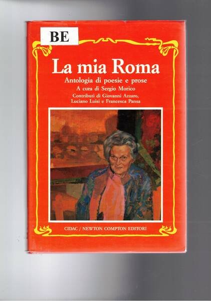 La mia Roma, antologia di poesie e prose. Contributi di …