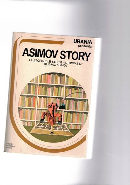 Asimov story. La storia e le storie "introvabili" di I. …