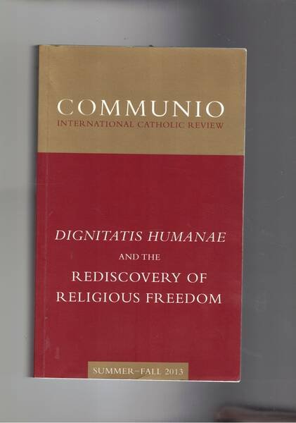 Communio international catholic review. Summer-Fall 2013. Dignitatis humanae and the …