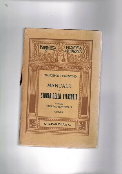 Manuale di storia della filosofia. a cura i G. Monticelli. Solo vol. 2°.