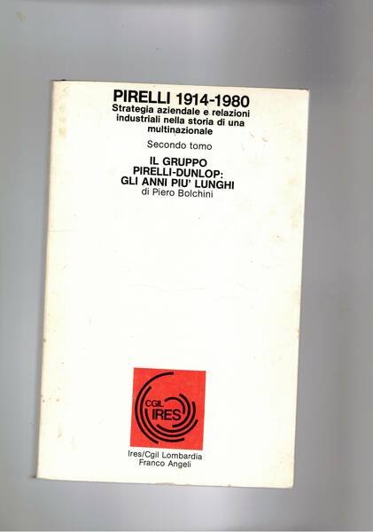 Pirelli 1914-1980 tomo II° il gruppo Pirelli-Dunlop: gli anni più …