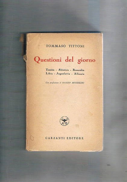 Questioni del giorno: Tunisia, Abissinia, Bessarabia, Libia, Jugoslavia, Albania; prefazione di B. Mussolini.