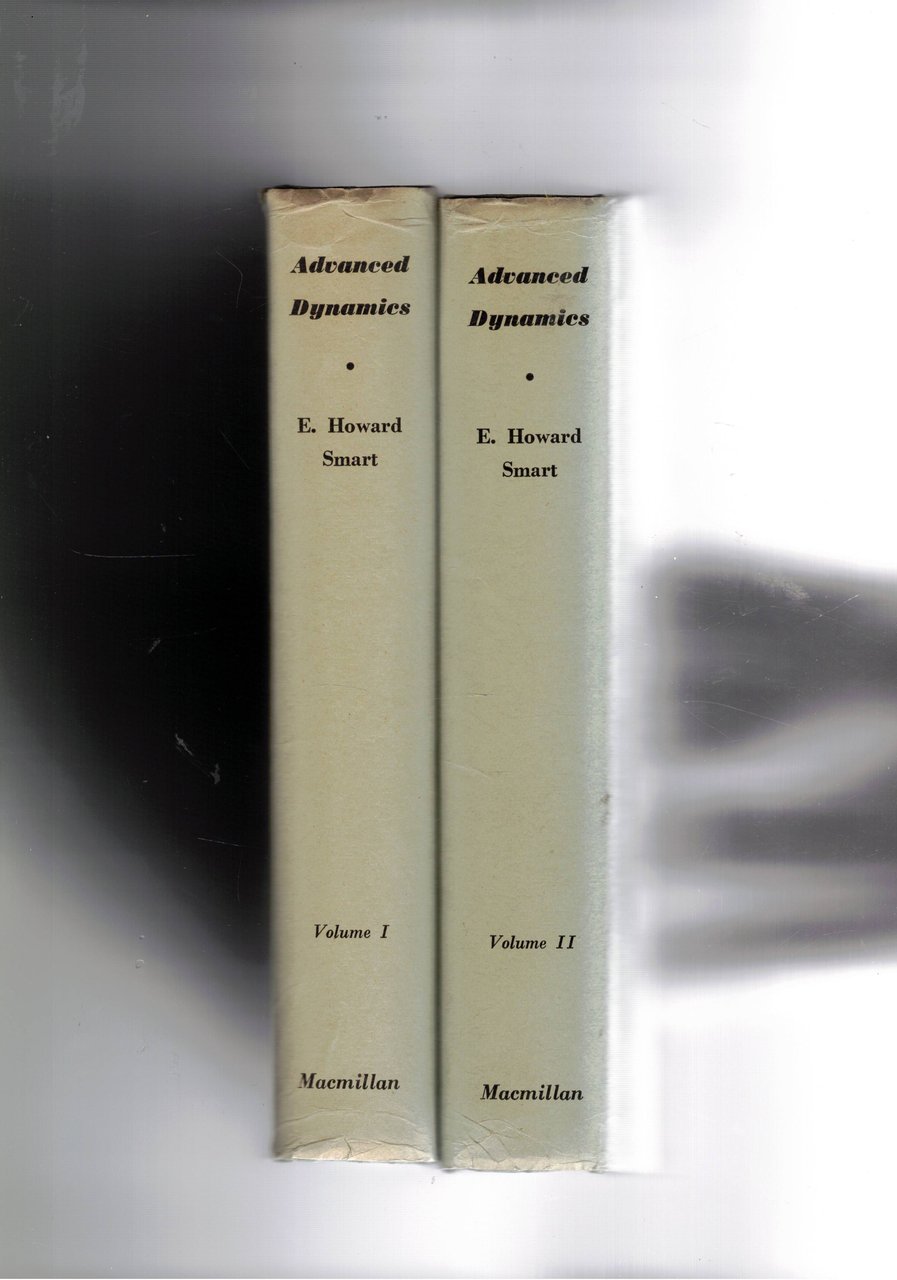 Advanced Dynamics. Vol. I° Dynamics of a Paarticle; vol. II° …