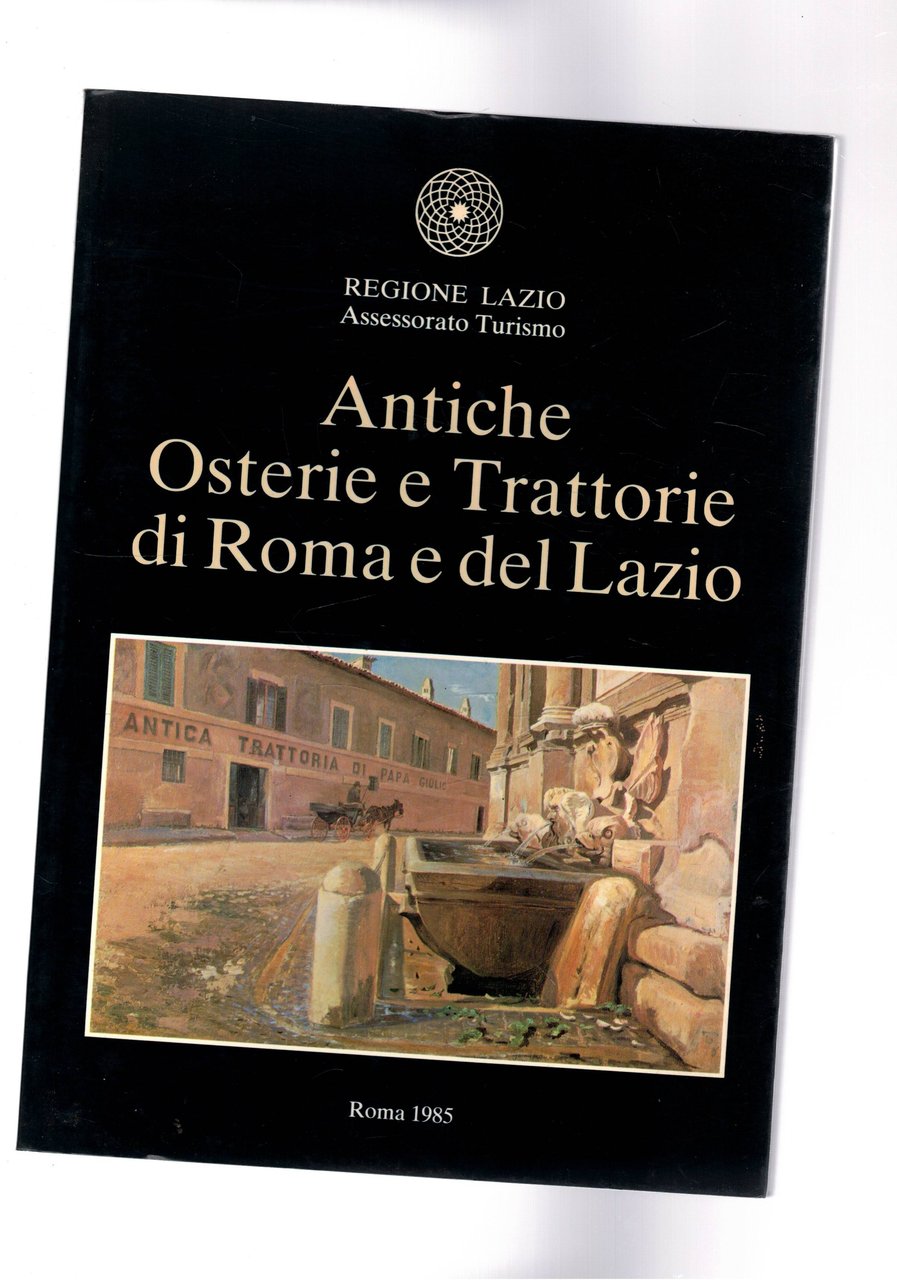 Antiche Osterie e Trattorie di Roma e del Lazio.