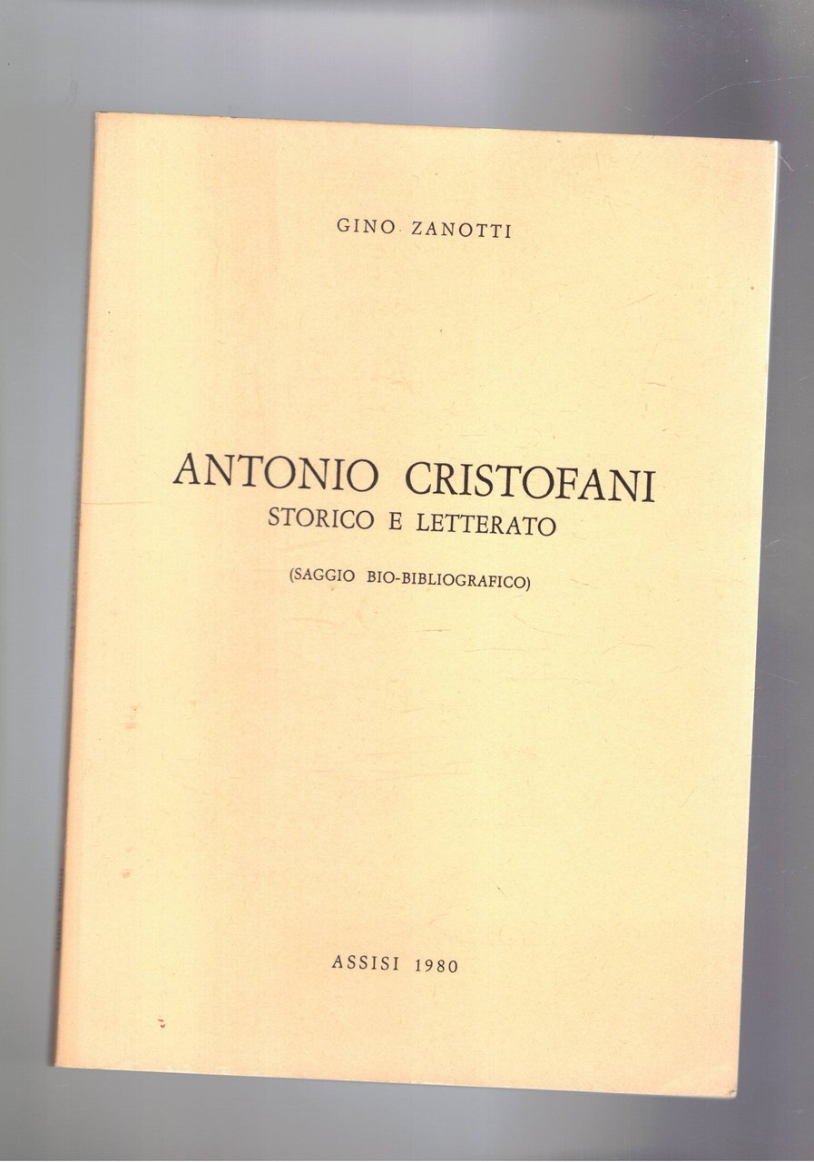 Antonio Cristofani storico e letterato (saggio bio-bibliografico).