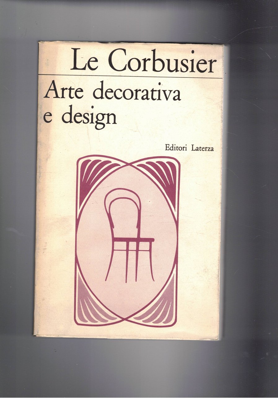 Arte decorativa e design. Prefazione di Giuliano Gresleri e Jose' …