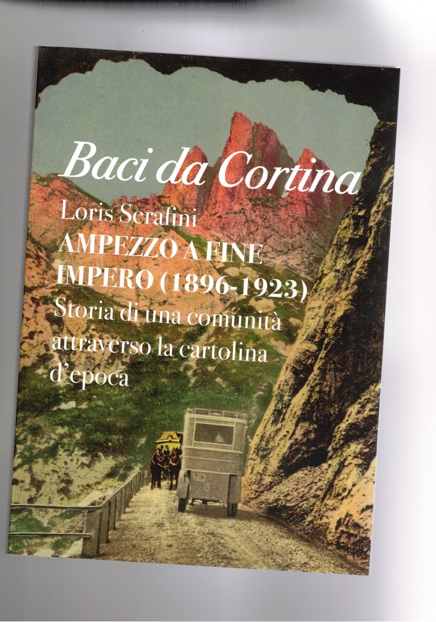 Baci da Cortina. Ampezzo a fine impero (1896-1923). Storia di …