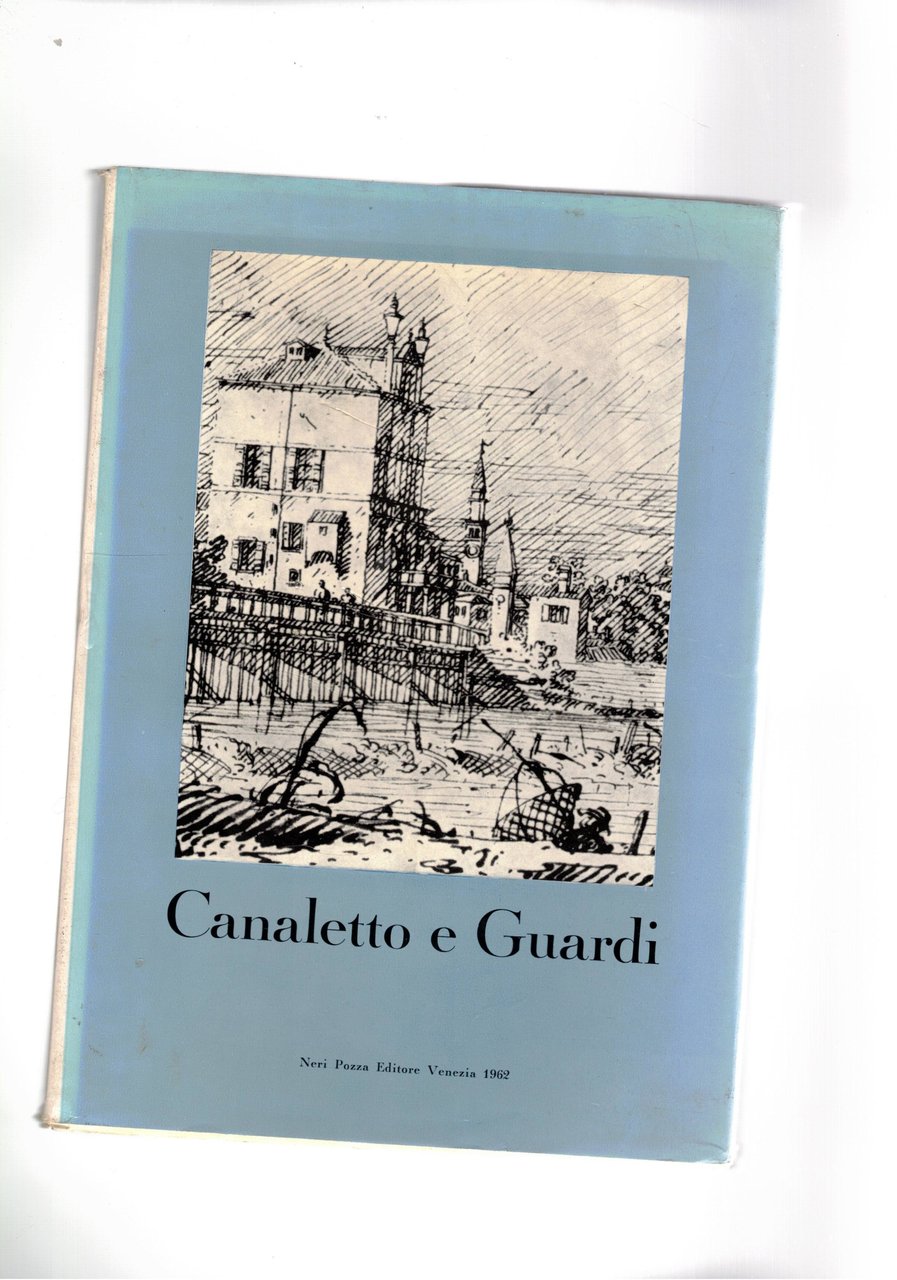 Canaletto e Guardi. Catalogo della mostra dei disegni. Mostra fatta …