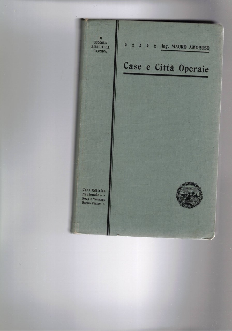 Case e città operaie. Studio tecnico economico. Con prefaz. di …