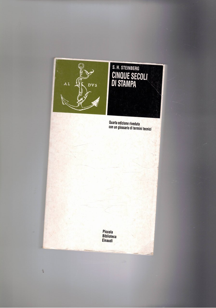 Cinque secoli di stampa. Quarta ediz. riveduta con un glossario …