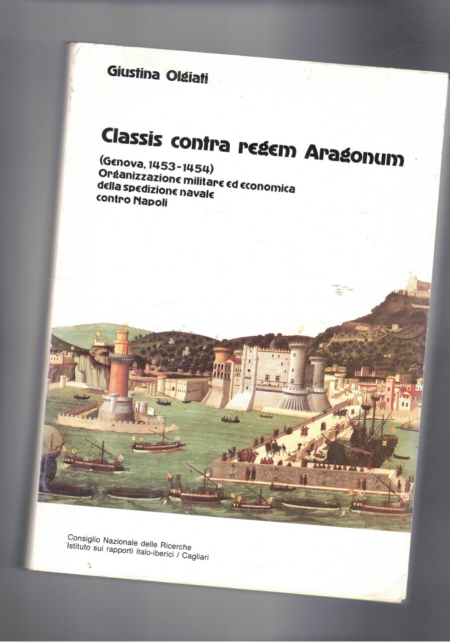 Classis contra regem Aragonum (Genova 1453-1454). Organizzazione militard ecoomca della …