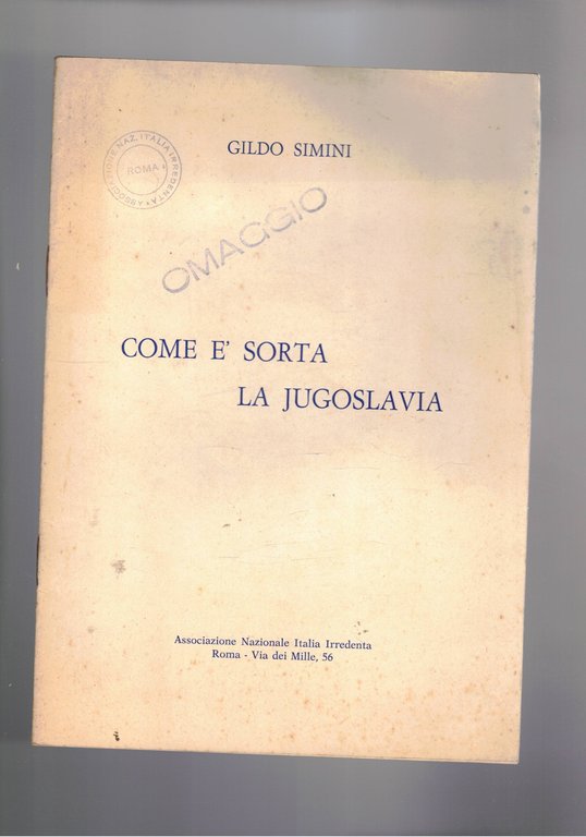 Come è sorta la Jugoslavia. Conferenza tenuta a Roma il 18 feb. 1979. Nella giornata dell'Associazione Tridentina.