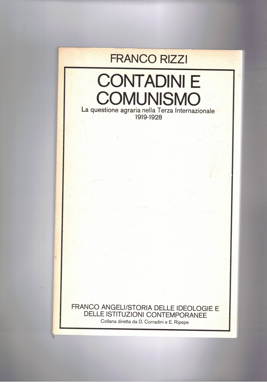 Contadini e comunismo. La questione agraria nella Terza Internazionale 1919-1928.