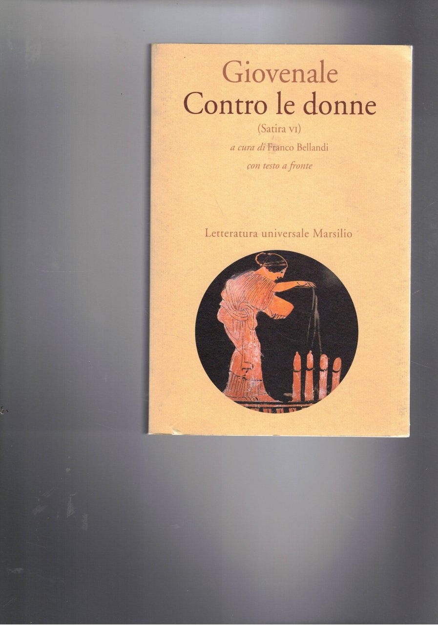 Contro le donne. (Satira VI) a cura di Franco Bellandi …