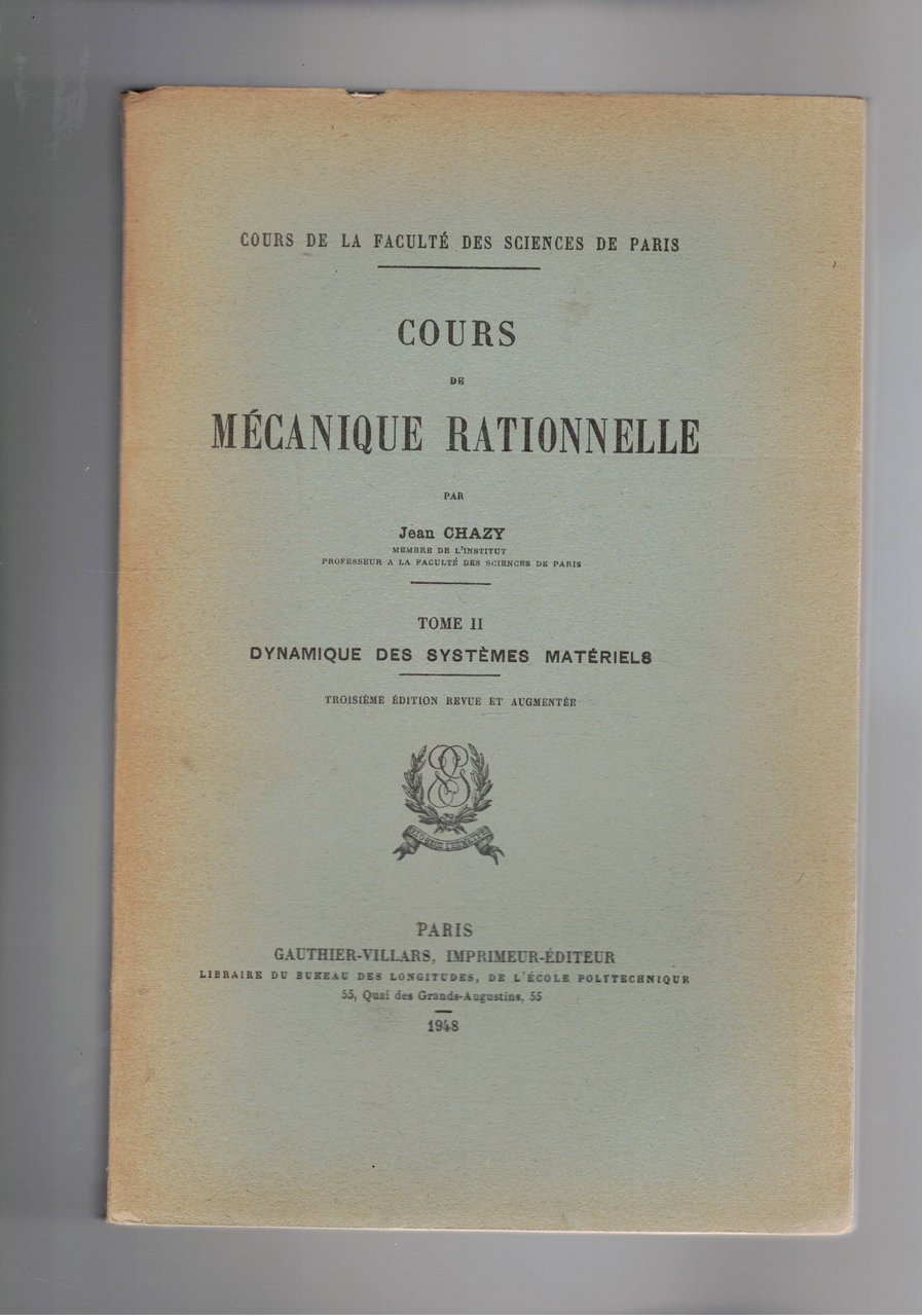 Cours de Mècanique rationnelle. Tome 2° dynamique des systeme materiels. …