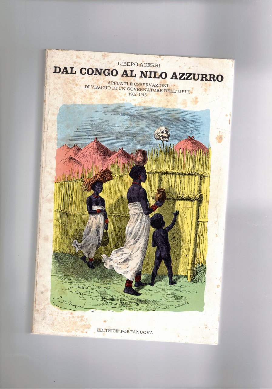 Dal Congo al Nilo Azzurro. Appunti e osservazioni di viaggio …