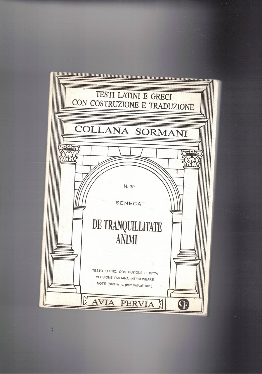 De tranquillitate Animi. Testo latino, costruzione diretta, versione italiana interlineare, …