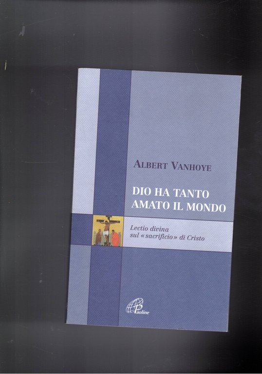 Dio ha tanto amato. Lectio divina su "sacrificio" di Cristo.