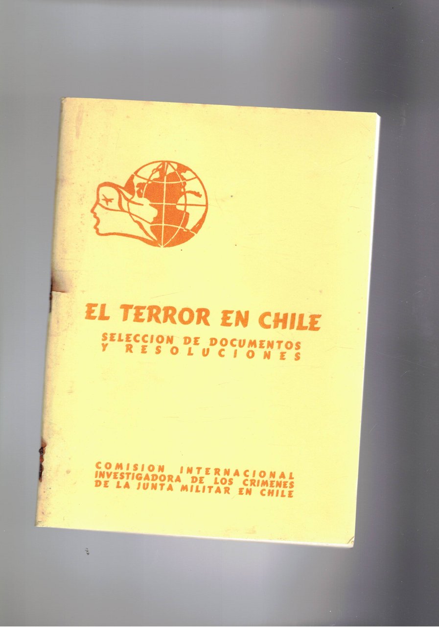 El terror en Chile, selecion de documentos y resoluciones.
