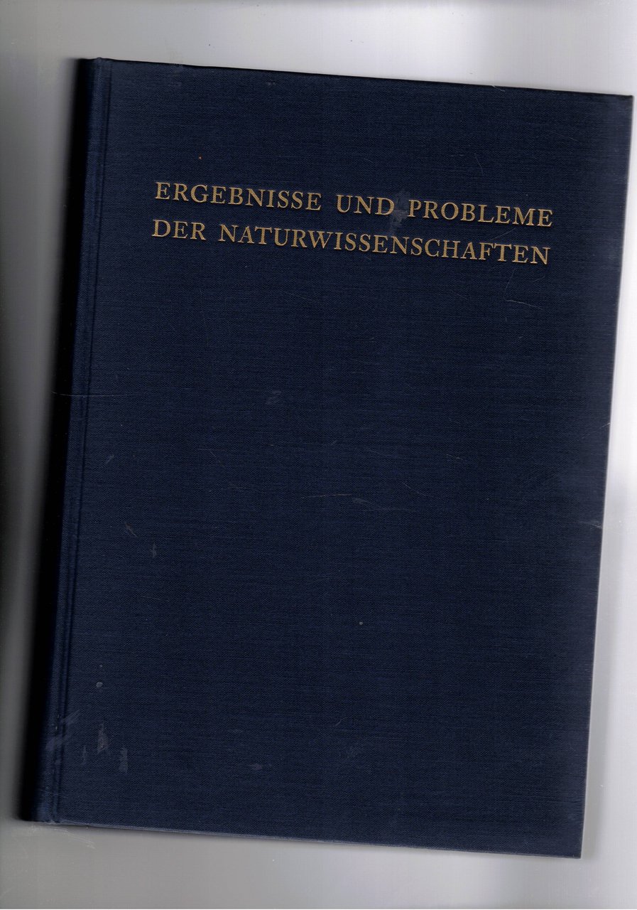 Ergebnisse und Probleme der Naturwissenschaften. Eine Einfürung in die heutige …