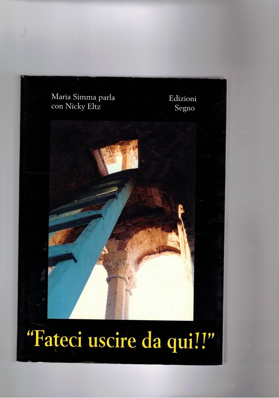 Fateci uscire da qui! Maria Simma risponde a questa chiamata …