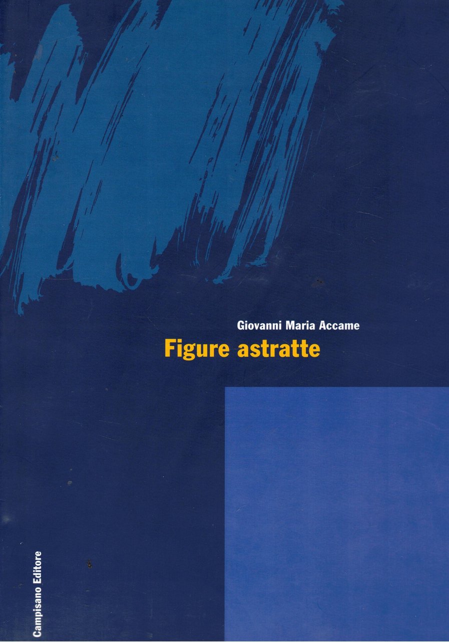 Figure astratte. Esperienze internazionali della pittura aniconica. Contributi di Mario …