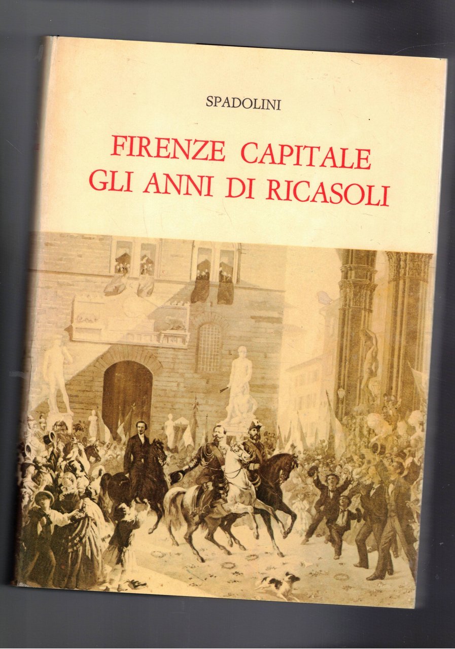 Firenze capitale gli anni di Ricasoli.