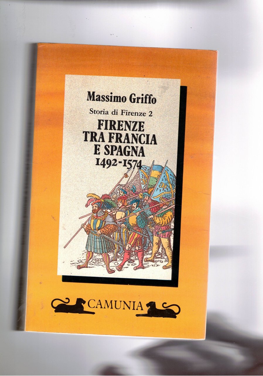 Firenzze tra Francia e Spagna 1492-1574. Vol. 2 di Storia …