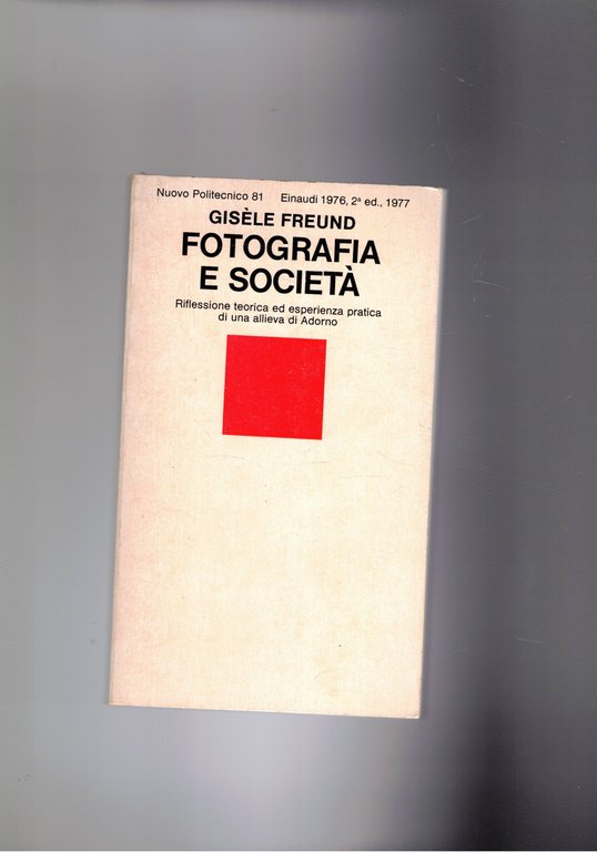 Fotografia e società. Riflessione teorica ed esperienza pratica di una allieva di Adorno. Coll. Nuovo Politecnico.