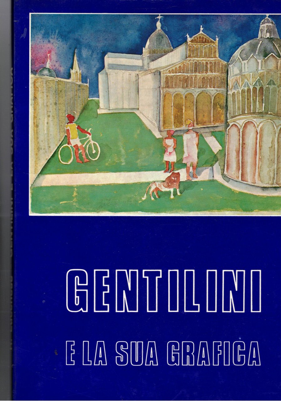 Gentilini e la sua grafica. Tempere e acquerelli, con una …